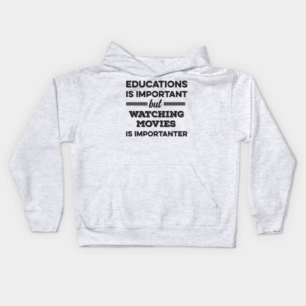 Education is important but watching movies is importanter Kids Hoodie by DonVector